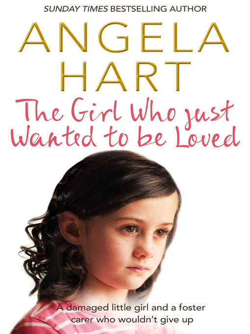 Title details for The Girl Who Just Wanted to Be Loved by Angela Hart - Available